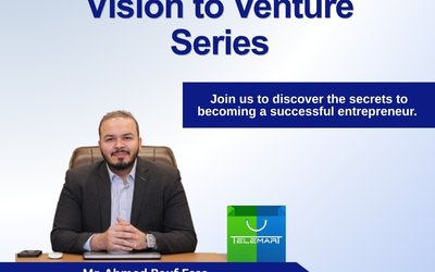 Vision to Venture Series with Mr. Ahmed Rauf Essa